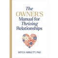 The Owner's Manual for Thriving Relationships
