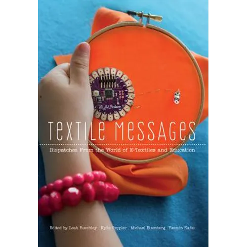 Textile Messages: Dispatches From the World of E-Textiles and Education