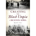 Creating the Black Utopia of Buxton, Iowa