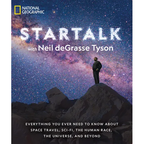Startalk: Everything You Ever Need to Know about Space Travel, Sci-Fi, the Human Race, Theuniverse, and Beyond