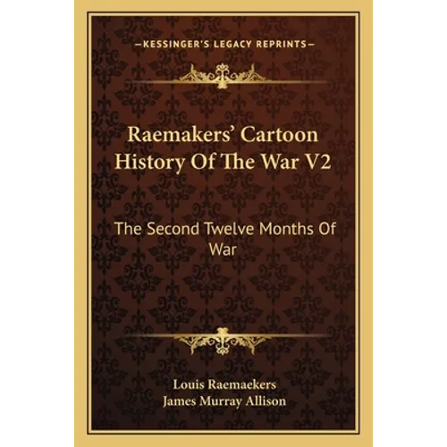 Raemakers' Cartoon History Of The War V2: The Second Twelve Months Of War