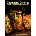 Circulating Cultures: Exchanges of Australian Indigenous Music, Dance and Media