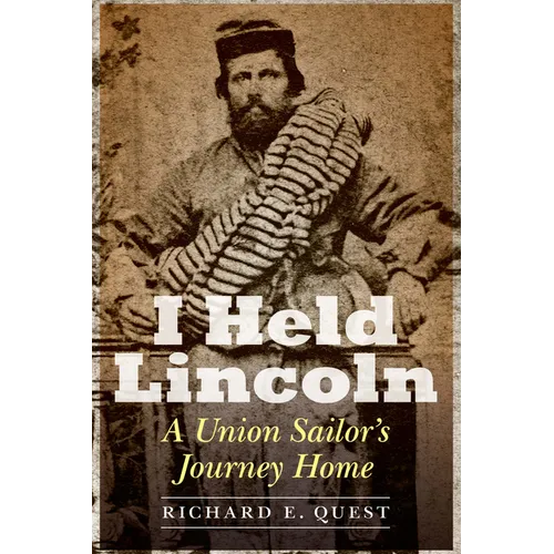 I Held Lincoln: A Union Sailor's Journey Home
