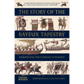 The Story of the Bayeux Tapestry: Unraveling the Norman Conquest