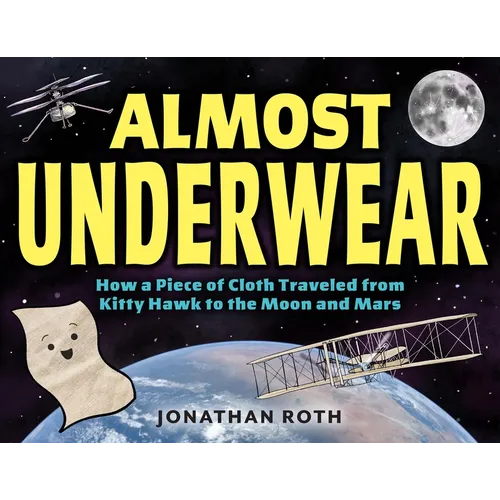 Almost Underwear: How a Piece of Cloth Traveled from Kitty Hawk to the Moon and Mars