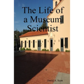 The Life of a Museum Scientist