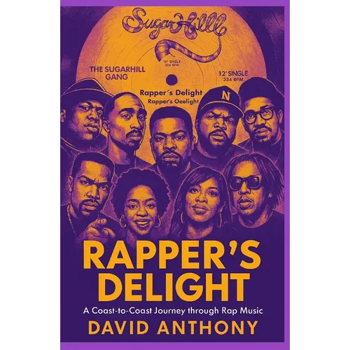Rapper's Delight: A Coast to Coast Journey through Rap Music