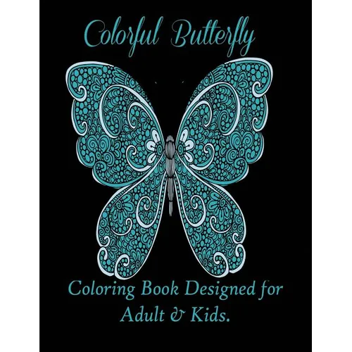 Colorful Butterflies: Coloring Book Designed for Adult & Kids.