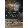 No Shelter But the Stars