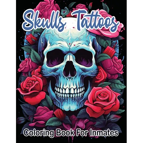 Skull Tattoos and Roses coloring book for inmates