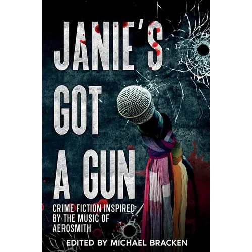 Janie's Got a Gun: Crime Fiction Inspired by the Music of Aerosmith