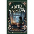 A Little Princess: A Classic Victorian Rags to Riches Story