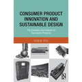 Consumer Product Innovation and Sustainable Design: The Evolution and Impacts of Successful Products