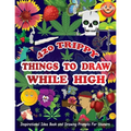420 Trippy Things To Draw While High: Inspirational Idea Book and Drawing Prompts For Stoners. Gifts For Weed / Marijuana Lovers. Gifts For Adults Men