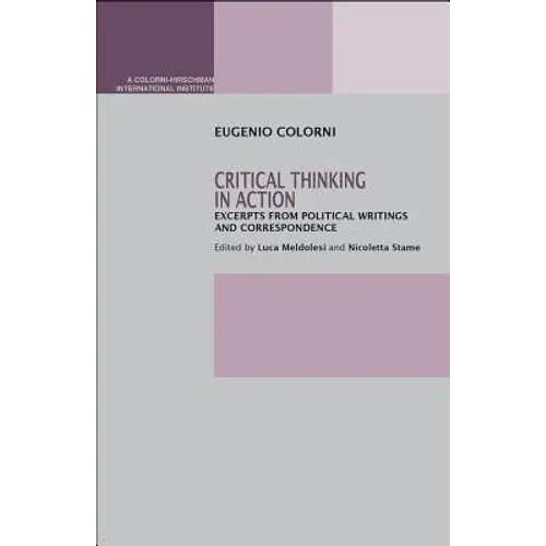 Critical Thinking in Action: Excerpts from Political Writings and Correspondence