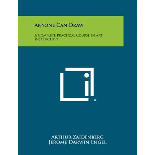 Anyone Can Draw: A Complete Practical Course In Art Instruction