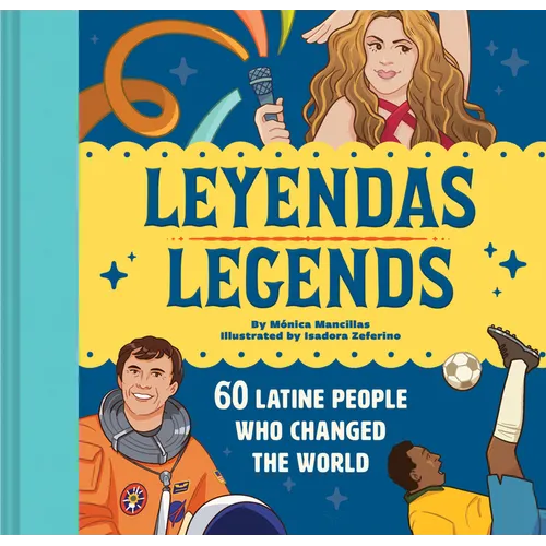 Leyendas/Legends: 60 Latine People Who Changed the World