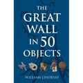 The Great Wall in 50 Objects