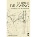 The Death of Drawing: Architecture in the Age of Simulation