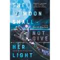 The Moon Shall Not Give Her Light