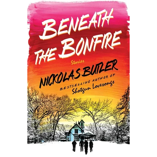 Beneath the Bonfire: Stories