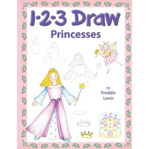 123 Draw Princesses: A step by step drawing guide for young artists