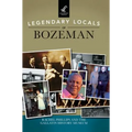 Legendary Locals of Bozeman