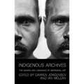 Indigenous Archives: The Making and Unmaking of Aboriginal Art