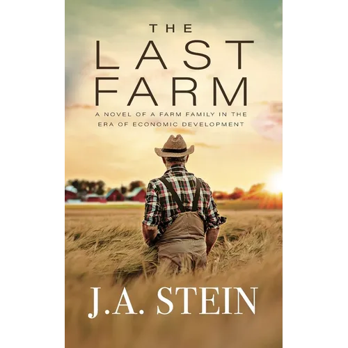 The Last Farm: A novel of a farm family in the era of economic development
