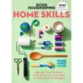 Good Housekeeping Home Skills: Master Your Domain with Practical Solutions to Everyday Challenges