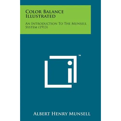 Color Balance Illustrated: An Introduction to the Munsell System (1913)