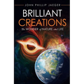 Brilliant Creations: The Wonder of Nature and Life