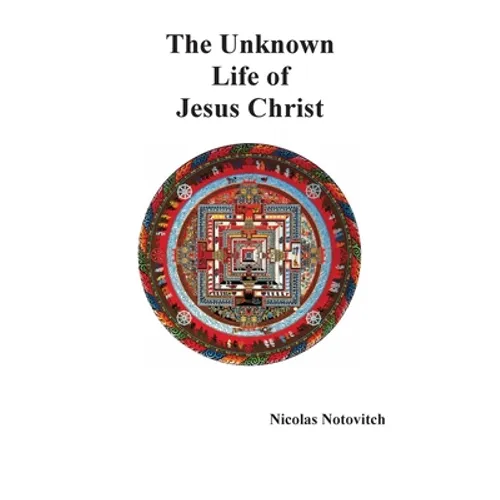 The Unknown Life of Jesus Christ