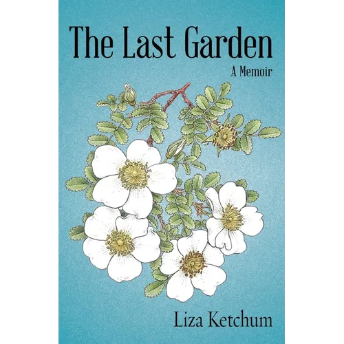The Last Garden: A Memoir