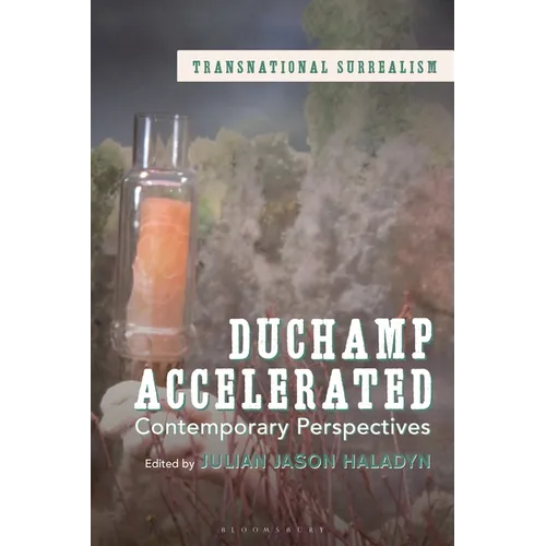 Duchamp Accelerated: Contemporary Perspectives