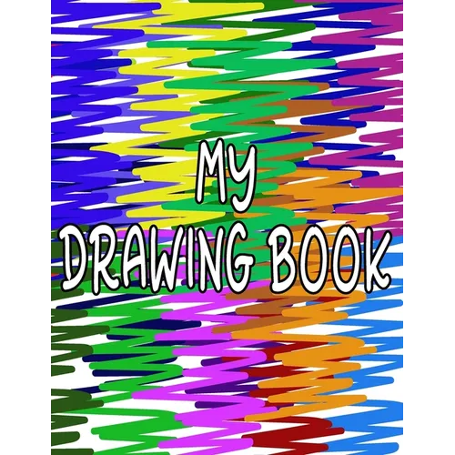 My Drawing Book: Fun Drawing Pad For Kids To Explore Their Creativity