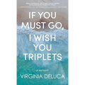 If You Must Go, I Wish You Triplets