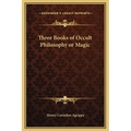 Three Books of Occult Philosophy or Magic