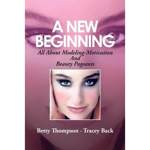 A New Beginning: All About Modeling-Motivation And Beauty Pageants