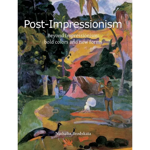 Post-Impressionism: Beyond Impressionism: bold colors and new forms