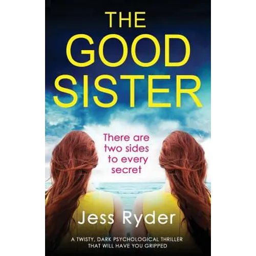The Good Sister: A twisty, dark psychological thriller that will have you gripped