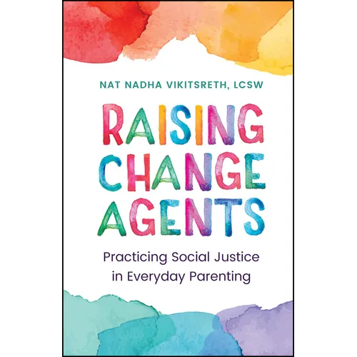 Raising Change Agents: Practicing Social Justice in Everyday Parenting