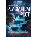 The Plagiarism Plot: A Medical Thriller