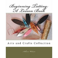 Beginning Tatting: A Lesson Book: Arts and Crafts Collection