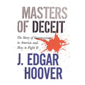 Masters of Deceit: The Story of Communism in America and How to Fight It