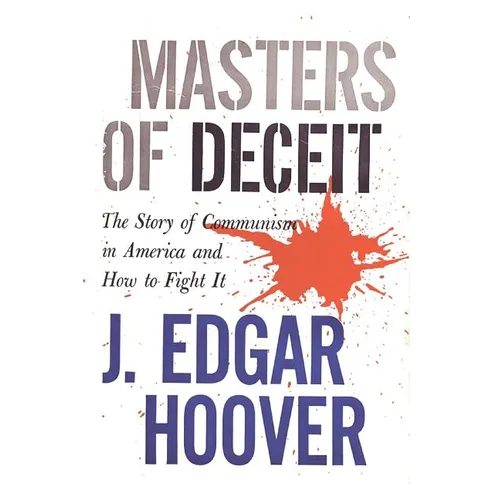Masters of Deceit: The Story of Communism in America and How to Fight It