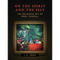 On the Spirit and the Self: The Religious Art of Marc Chagall