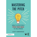 Mastering the Pitch: How to Effectively Pitch Your Ideas to Hollywood