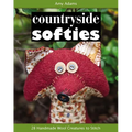 Countryside Softies: 28 Handmade Wood Creatures to Stitch