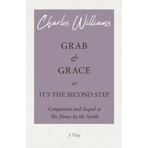Grab and Grace or It's the Second Step - Companion and Sequel to The House by the Stable